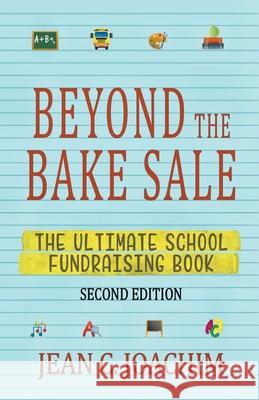 Beyond the Bake Sale: The Ultimate School Fund-Raising Book Jean C. Joachim 9781393044710 Moonlight Books - książka