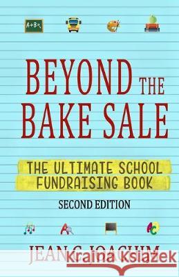Beyond the Bake Sale: The Ultimate School Fund-Raising Book Jean C. Joachim 9781950244577 Jean Joachim - książka
