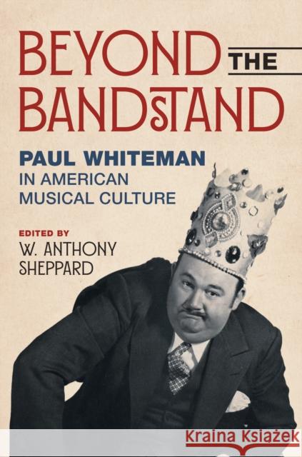 Beyond the Bandstand: Paul Whiteman in American Musical Culture  9780252088209 University of Illinois Press - książka