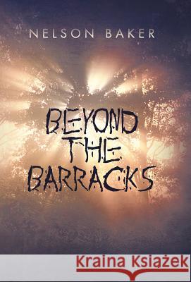 Beyond the Barracks Nelson Baker 9781462032594 iUniverse.com - książka