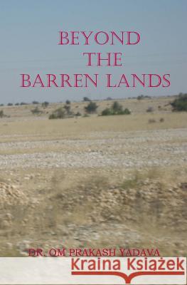 Beyond The Barren Lands Yadava, Om Prakash 9781493703883 Createspace - książka