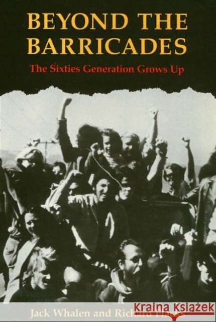 Beyond the Barricades: The Sixties Generation Grows Up Whalen, Jack 9780877227076 Temple University Press,U.S. - książka