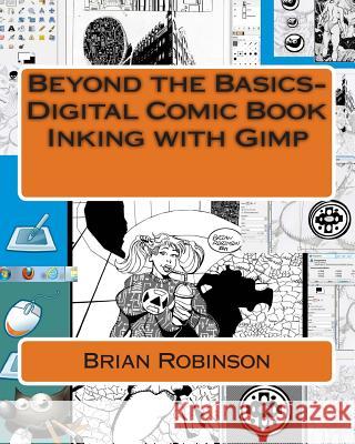 Beyond the Basics-Digital Comic Book Inking with Gimp Brian Robinson 9781466342507 Createspace Independent Publishing Platform - książka