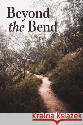 Beyond the Bend Barry Blackstone 9781725291560 Resource Publications (CA) - książka