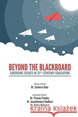 Beyond the Blackboard: Emerging Issues in 21st Century Education Dr Pranay Pandey                         Dr Ananthaneni Madhuri                   Dr Kotra Balayogi 9781300103318 Redshine Publication UK - książka