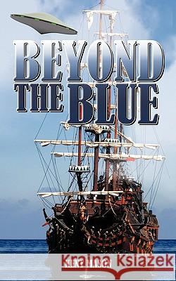 Beyond the Blue Mason, Kent 9781449014797 Authorhouse - książka