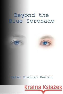 Beyond the Blue Serenade Peter Stephen Benton 9781491017227 Createspace - książka