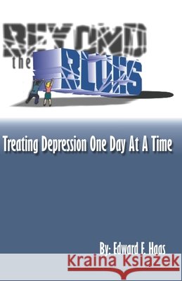 Beyond the Blues: Treating Depression One Day at a Time Haas, Edward F. 9798314721933 Independently Published - książka