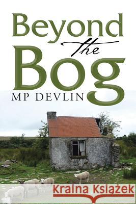 Beyond the Bog Mp Devlin 9781483437255 Lulu Publishing Services - książka