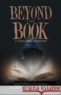 Beyond the Book: A Suicide Mission Aditi Chauhan 9781543770759 Partridge Publishing Singapore - książka