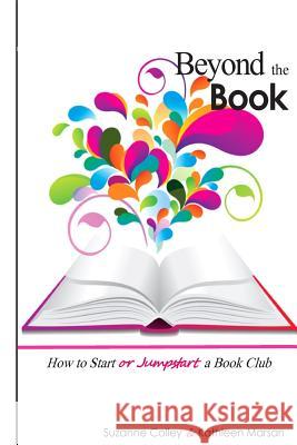 Beyond the Book: How to Start or Jumpstart a Book Club Suzanne Colley Kathleen Marsan Kirstin Ahearn 9781501048586 Createspace - książka