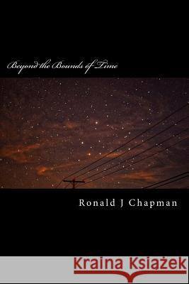 Beyond the Bounds of Time: Daydreaming of Forever Ronald J. Chapman 9781537735023 Createspace Independent Publishing Platform - książka