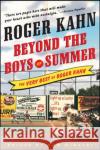 Beyond the Boys of Summer: The Very Best of Roger Kahn Roger Kahn 9780071481199 McGraw-Hill Companies