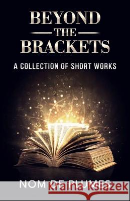 Beyond The Brackets: A Collection of Short Works Watson, Alex 9781986578783 Createspace Independent Publishing Platform - książka