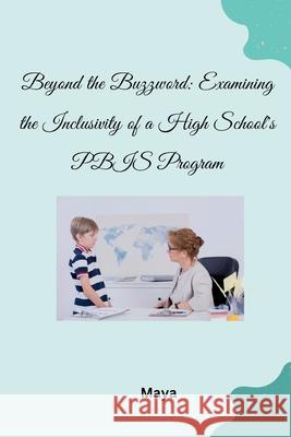 Beyond the Buzzword: Examining the Inclusivity of a High School's PBIS Program Maya 9783384277909 Tredition Gmbh - książka