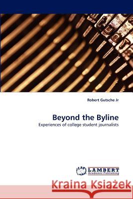 Beyond the Byline Robert Gutsche, Jr 9783838342764 LAP Lambert Academic Publishing - książka