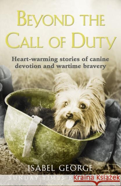 Beyond the Call of Duty: Heart-Warming Stories of Canine Devotion and Bravery George, Isabel 9780007371518  - książka