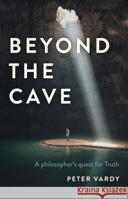 Beyond the Cave: A Philosopher's Quest for Truth Peter Christian Vardy 9781789041743 Iff Books - książka