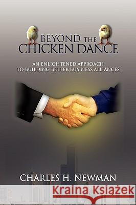 Beyond the Chicken Dance Charles H. Newman 9781441535474 Xlibris Corporation - książka