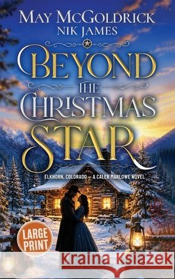 Beyond the Christmas Star: Where the Heart Finds Home McGoldrick, May, James, Nik 9798240949067 Book Duo Creative LLC - książka
