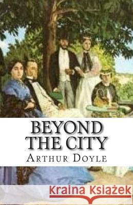 Beyond The City Doyle, Arthur Conan 9781512375237 Createspace - książka