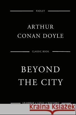 Beyond The City Doyle, Arthur Conan 9781544885056 Createspace Independent Publishing Platform - książka