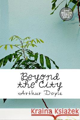 Beyond the City Arthur Conan Doyle 9781717452061 Createspace Independent Publishing Platform - książka