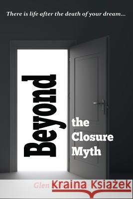 Beyond the Closure Myth Glen Schmucker 9780996428538 Austin Brothers Publishers - książka