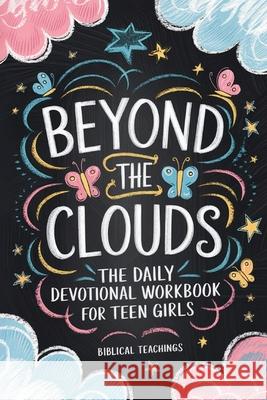 Beyond The Clouds: Prayers, Techniques, And Exercises To Help Manage Your Anxiety And Stress In Only 11 Weeks Biblical Teachings 9781917236355 Biblical Teachings - książka