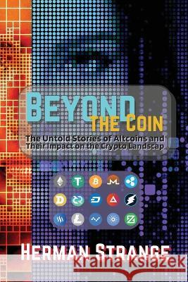 Beyond the Coin: The Rise, Fall, and Evolution of Cryptocurrencies Herman Strange   9785969775916 PN Books - książka