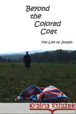 Beyond the Colored Coat: The Life of Joseph Bo A. Wagner 9780615520483 Word of His Mouth Publishers - książka