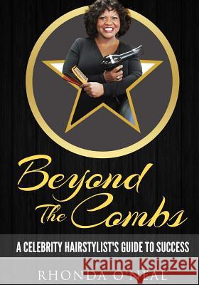 Beyond The Combs: A Celebrity Hairstylist Guide to Success O'Neal, Rhonda 9780989393164 Diva Enterprise Books - książka