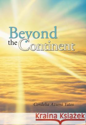 Beyond the Continent Cordelia Azumi Yates 9781524585372 Xlibris - książka