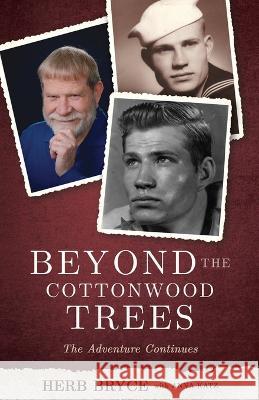 Beyond the Cottonwood Trees: The Adventure Continues Herb Bryce   9781734388541 Hb Books - książka