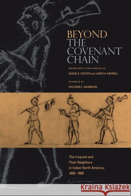 Beyond the Covenant Chain: The Iroquois and Their Neighbors in Indian North America, 1600-1800 Richter, Daniel K. 9780271022994 Pennsylvania State University Press - książka