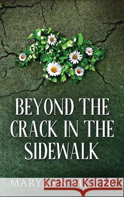 Beyond The Crack In The Sidewalk Maryann Miller 9784867510292 Next Chapter - książka