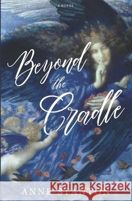 Beyond the Cradle Anne Stanton 9780578350578 Beak in Hill Books - książka