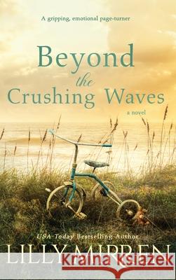 Beyond the Crushing Waves: A gripping, emotional page-turner Lilly Mirren 9781922650023 Black Lab Press - książka