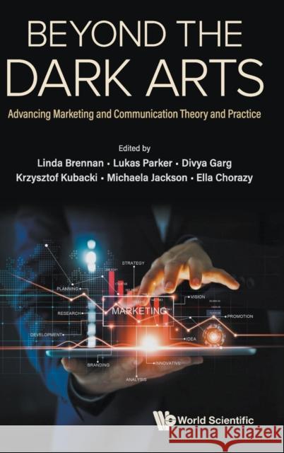 Beyond The Dark Arts: Advancing Marketing And Communication Theory And Practice Linda Brennan Lukas Parker Krzysztof Kubacki 9789811276057 World Scientific Publishing Company - książka