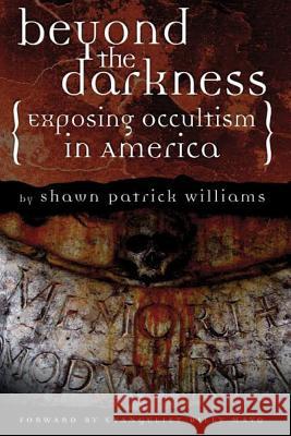 Beyond the Darkness: Exposing the Occult in America Dr Shawn Patrick Williams 9781507887394 Createspace Independent Publishing Platform - książka