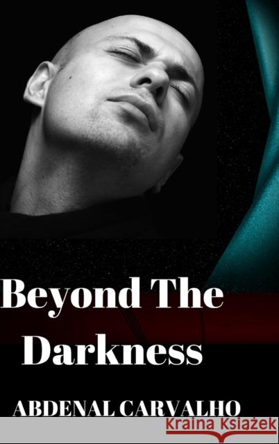 Beyond The Darkness: Fiction Novel Carvalho, Abdenal 9781715195618 Blurb - książka
