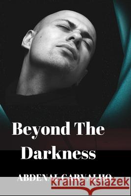 Beyond The Darkness: Romance of Fiction Carvalho, Abdenal 9781715195649 Blurb - książka