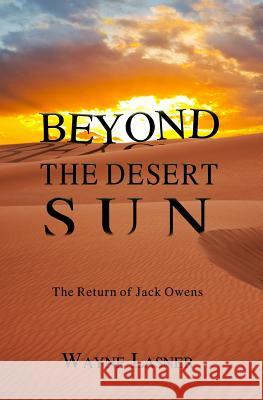 Beyond The Desert Sun: The Return of Jack Owens Mark B. Goodman Brandon Lasner Wayne Lasner 9780578435824 Wayne Lasner - książka