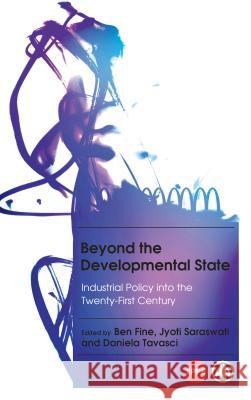 Beyond the Developmental State: Industrial Policy Into the Twenty-First Century Saraswati, Jyoti 9780745331669  - książka