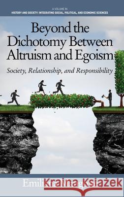 Beyond the Dichotomy Between Altruism and Egoism: Society, Relationship, and Responsibility (HC) Emiliana Mangone 9781648021299 Information Age Publishing - książka