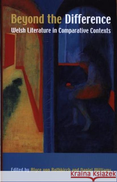 Beyond the Difference : Welsh Literature in Comparative Contexts Alyce Vo Daniel Williams Daniel Williams 9780708318867 University of Wales Press - książka