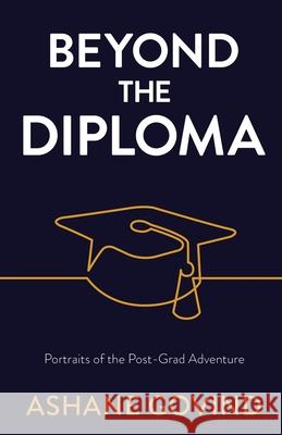 Beyond the Diploma: Portraits of the Post-Grad Adventure Ashane Govind 9781636767246 New Degree Press - książka