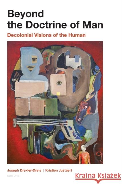 Beyond the Doctrine of Man: Decolonial Visions of the Human Joseph Drexler-Dreis Kristien Justaert Rufus Burnet 9780823285860 Fordham University Press - książka