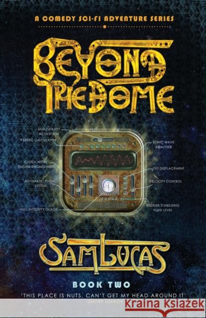 Beyond the Dome: A Comedy Sci-fi Adventure Series Sam Lucas 9781739885526 Oscar Piscine Books - książka