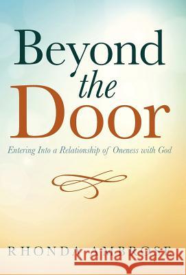 Beyond the Door: Entering Into a Relationship of Oneness with God Rhonda Ambrose 9781490865218 WestBow Press - książka